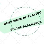 Best ways of playing real money online Blackjack in Canada – Analysis of the key contributory factors