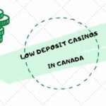 Low deposit casinos in Canada in 2024: A comprehensive overview of the market