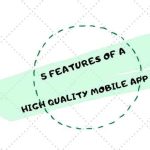 What Is A High-Quality Mobile App? Five Features to Consider