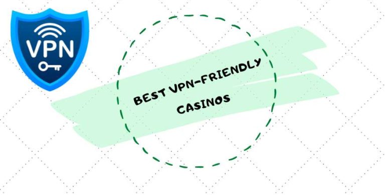 List of Best VPN Friendly Casinos for Anonymous Gambling