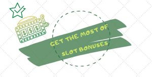 get-the-most-of-slot-bonuses