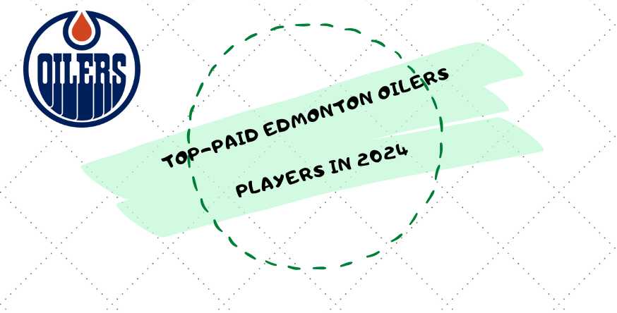 Highest Paid Edmonton Oilers Players in 2024