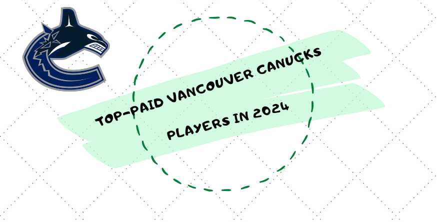 Highest Paid Vancouver Canucks Players in 2024