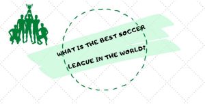 what-is-the-best-soccer-league-in-the-world